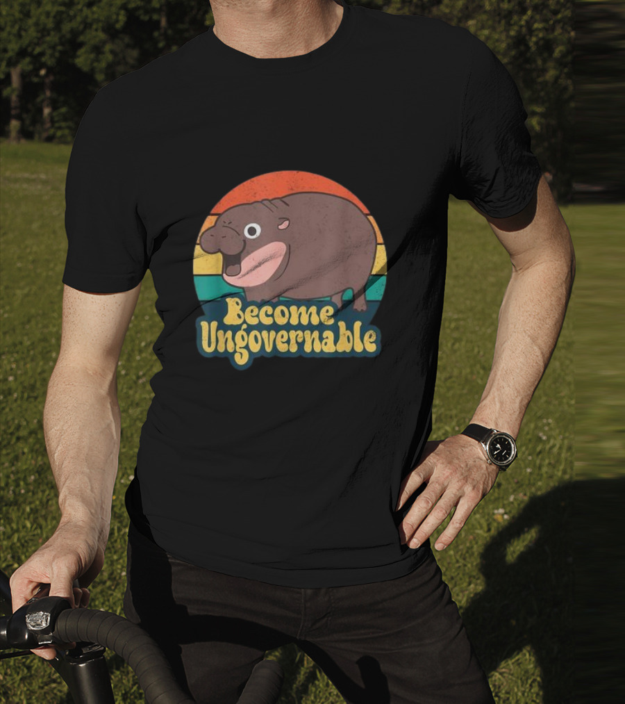 Become Ungovernable Moo Deng Humor Cute Baby Hippo T-Shirt