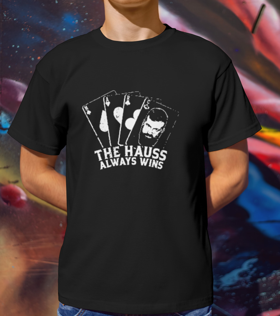 The Hauss Always Wins Poker Playing Card Beard T-Shirt