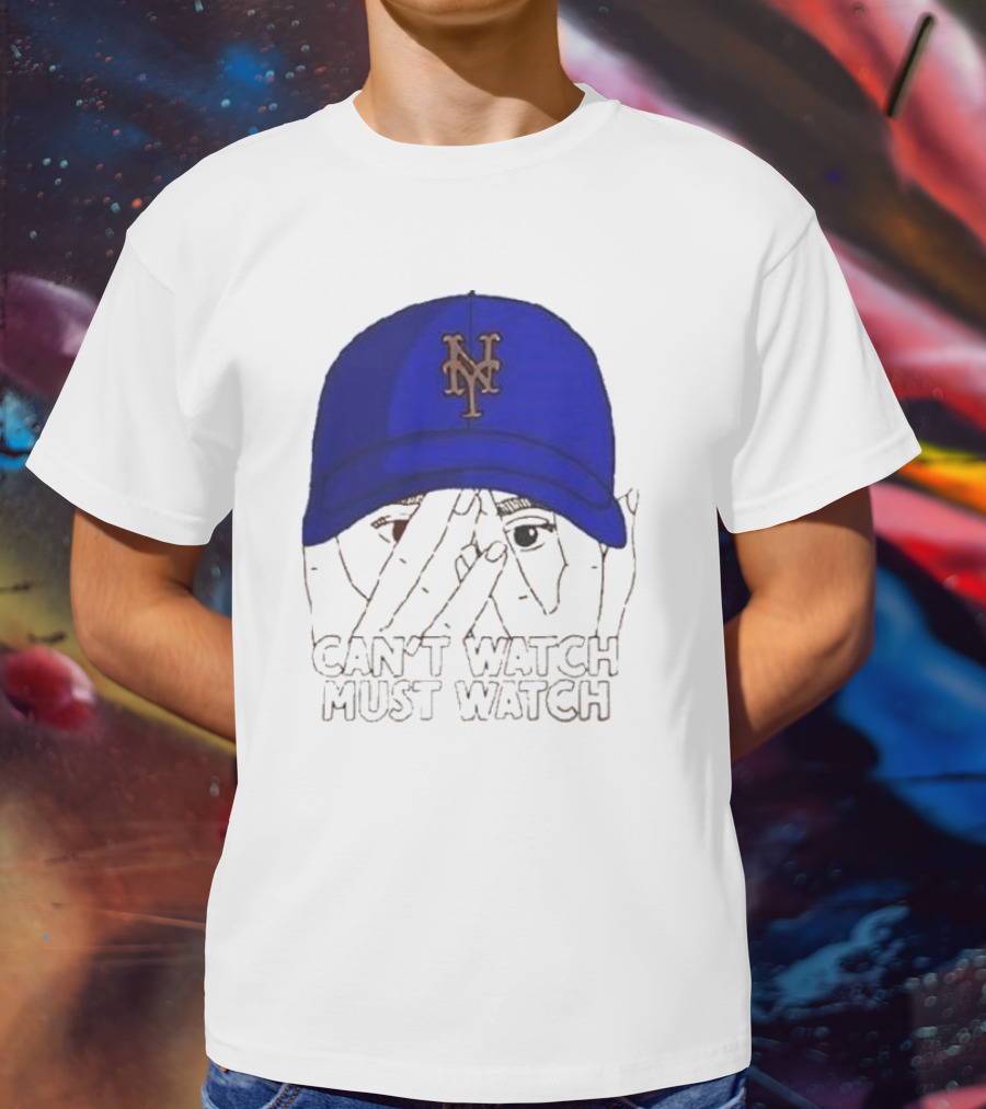 Can't Watch Must Watch New York Mets Baseball Cap Fan T-Shirt