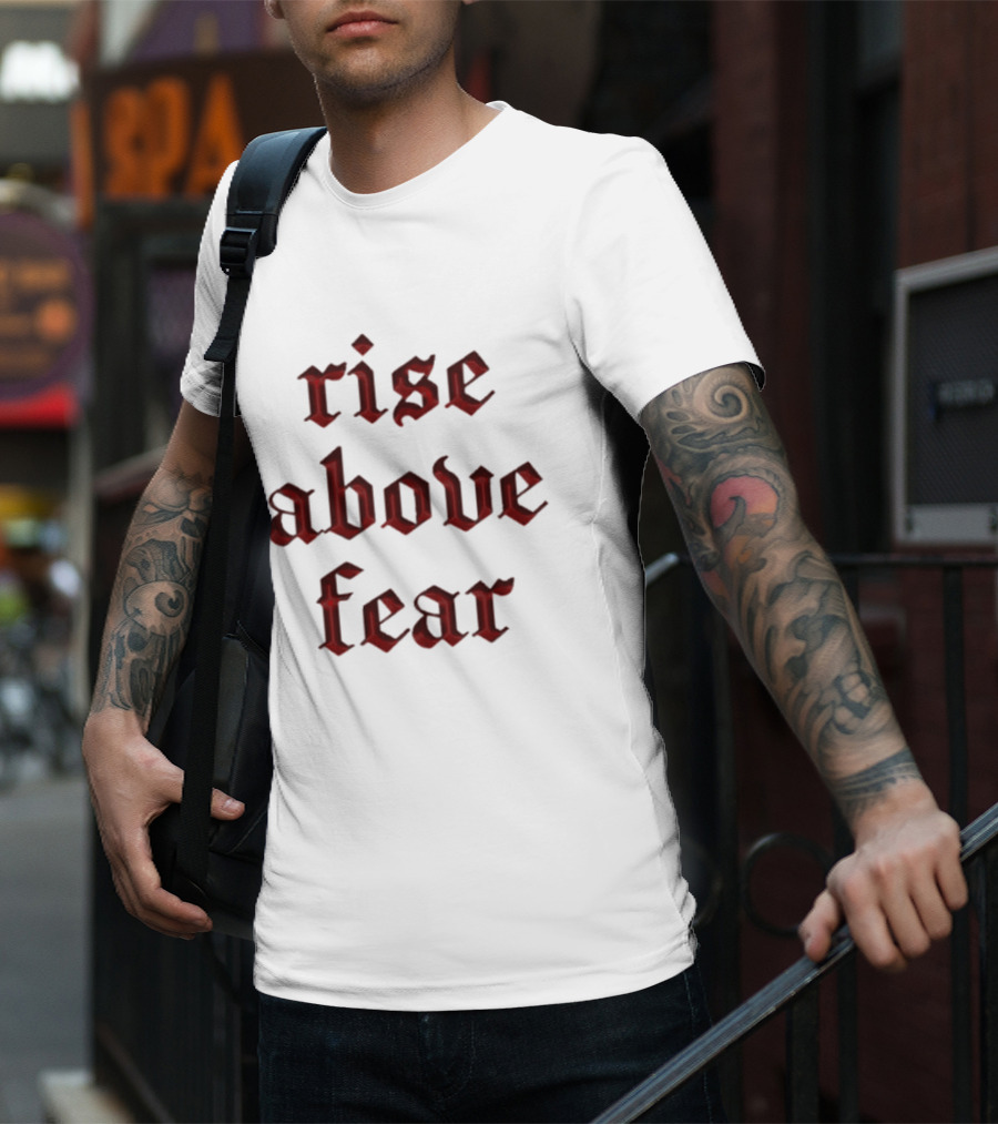 Senditsociety Rise Above Fear Motivational Gothic Text T-Shirt