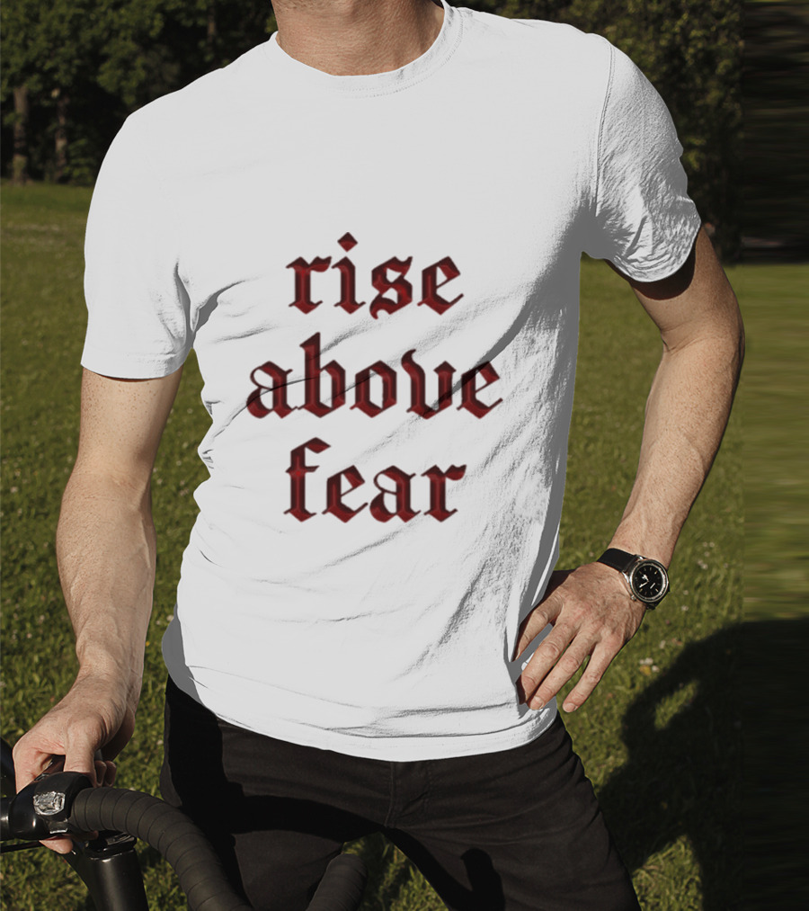 Senditsociety Rise Above Fear Motivational Gothic Text T-Shirt