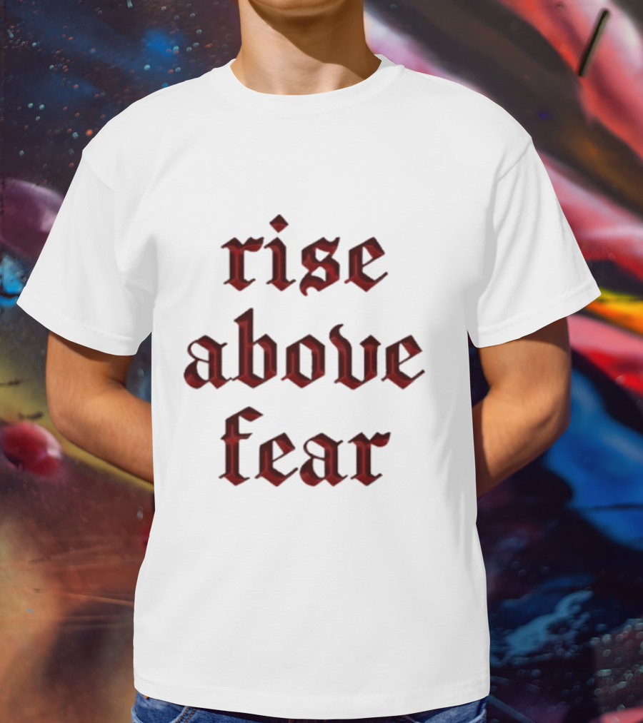 Senditsociety Rise Above Fear Motivational Gothic Text T-Shirt