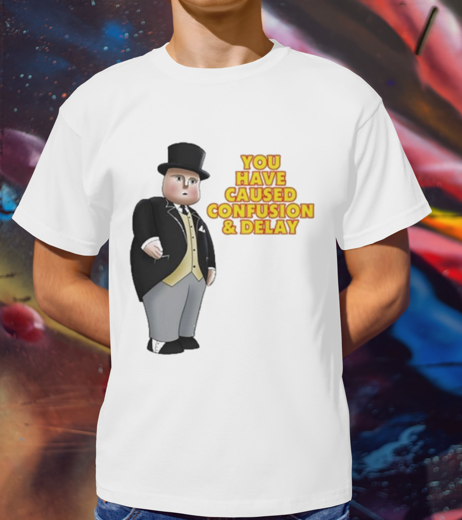Thomas You Have Caused Confusion And Delay Fat Controller T-Shirt