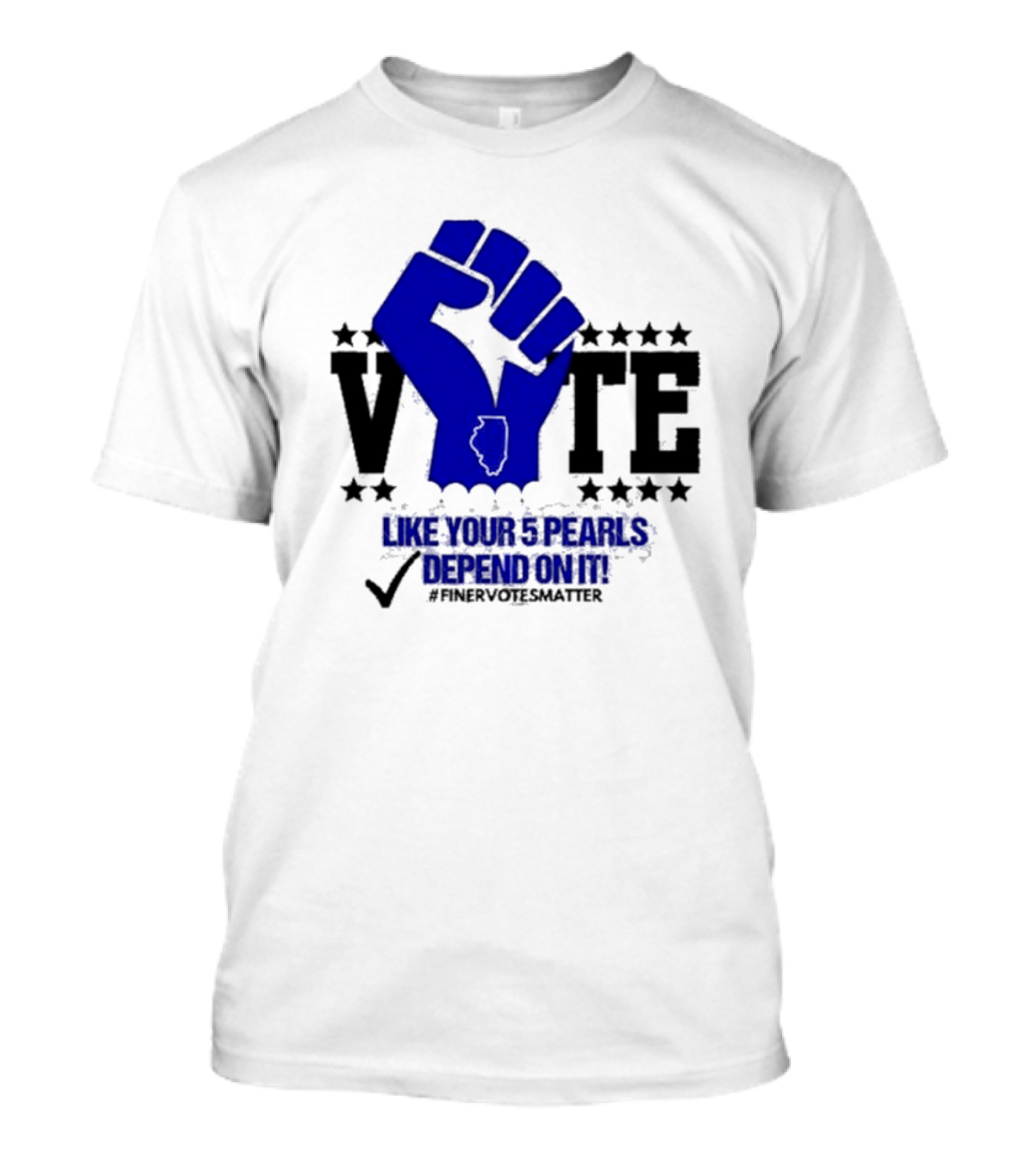 VOTE Like Your 5 Pearls Depend On It #Finervotesmatter Fist And Stars T-Shirt