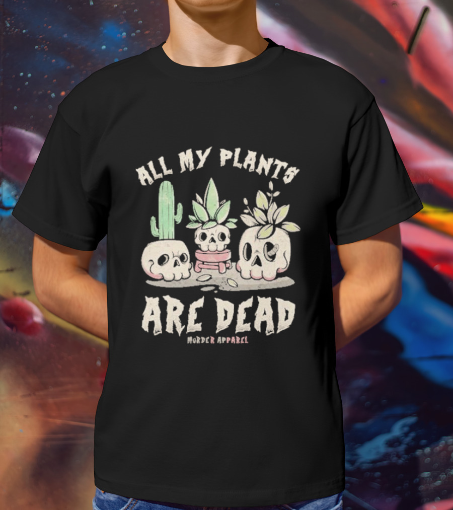 All My Plants Are Dead Murder Apparel Demon Skull Cactus T-Shirt