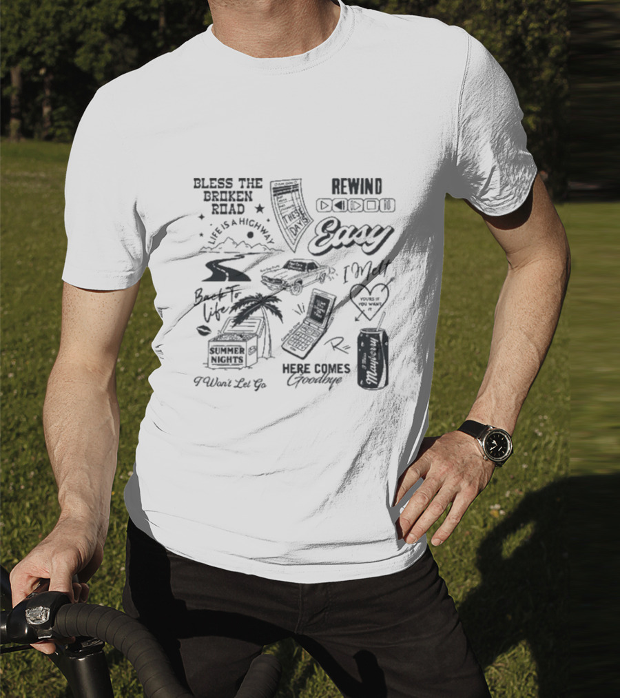 Bless The Broken Road Life Is A Highway Easy Rewind Summer Nights Here Comes Goodbye T-Shirt