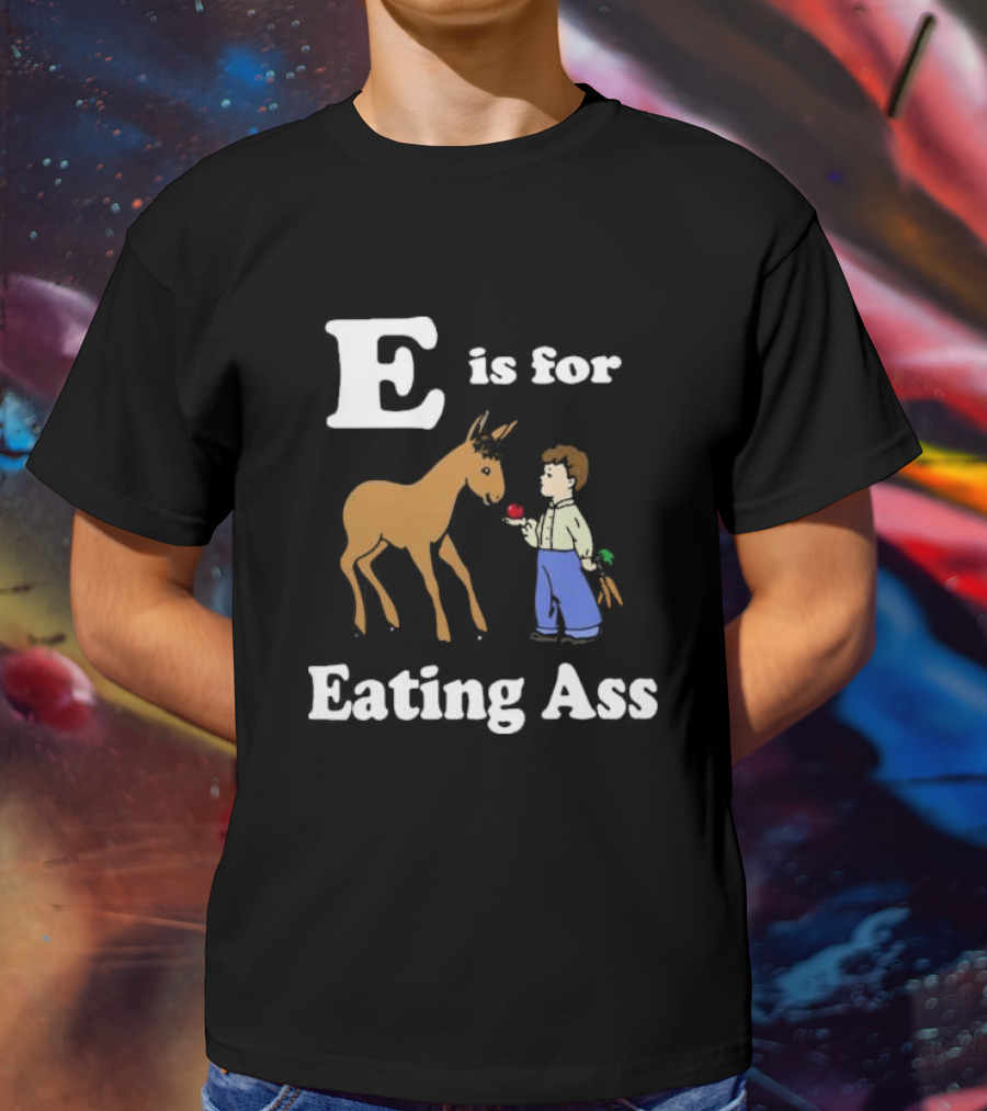 E Is For Eating Ass With Boy Feeding Donkey T-Shirt