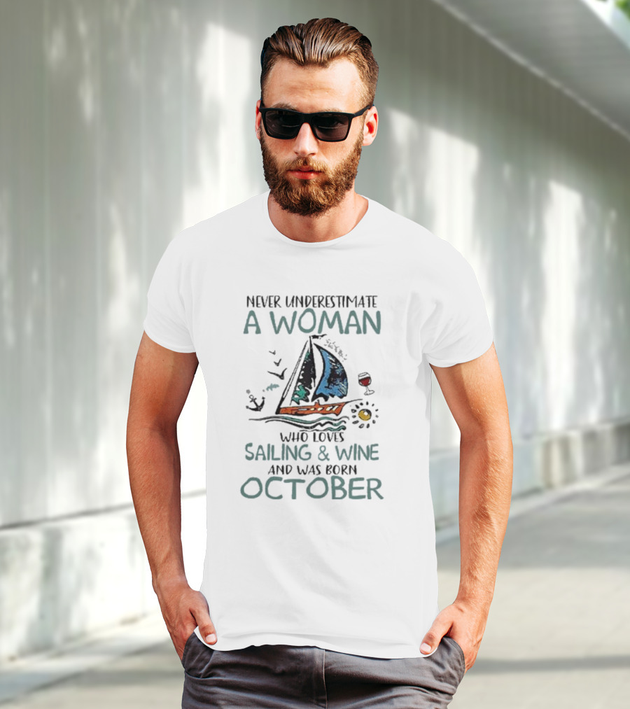 Never Underestimate A Woman Who Loves Sailing And Wine And Was Born October T-Shirt