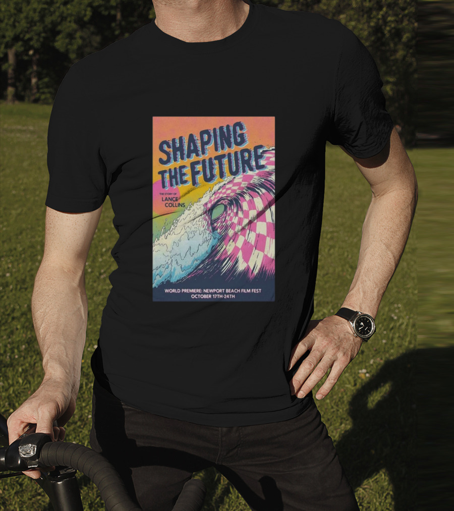 Shaping The Future: The Story Of Lance Collins World Premiere Newport Beach Film Fest October 17-24, T-Shirt