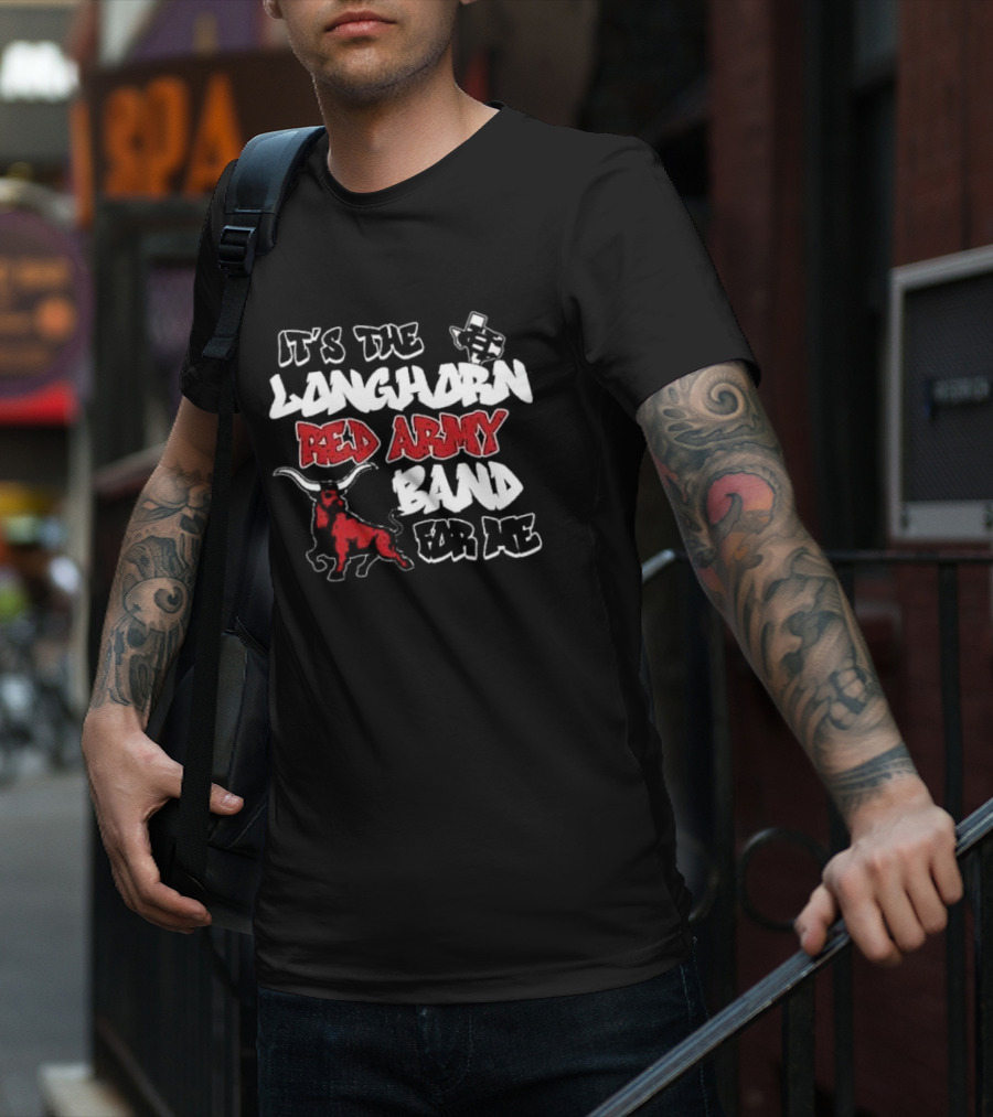 It’s The CH Longhorn Red Army Band For Me T-Shirt