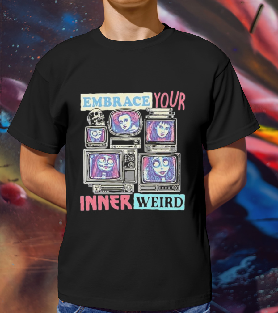 Embrace Your Inner Weird Fantasy Animation Skulls TVs Faces T-Shirt