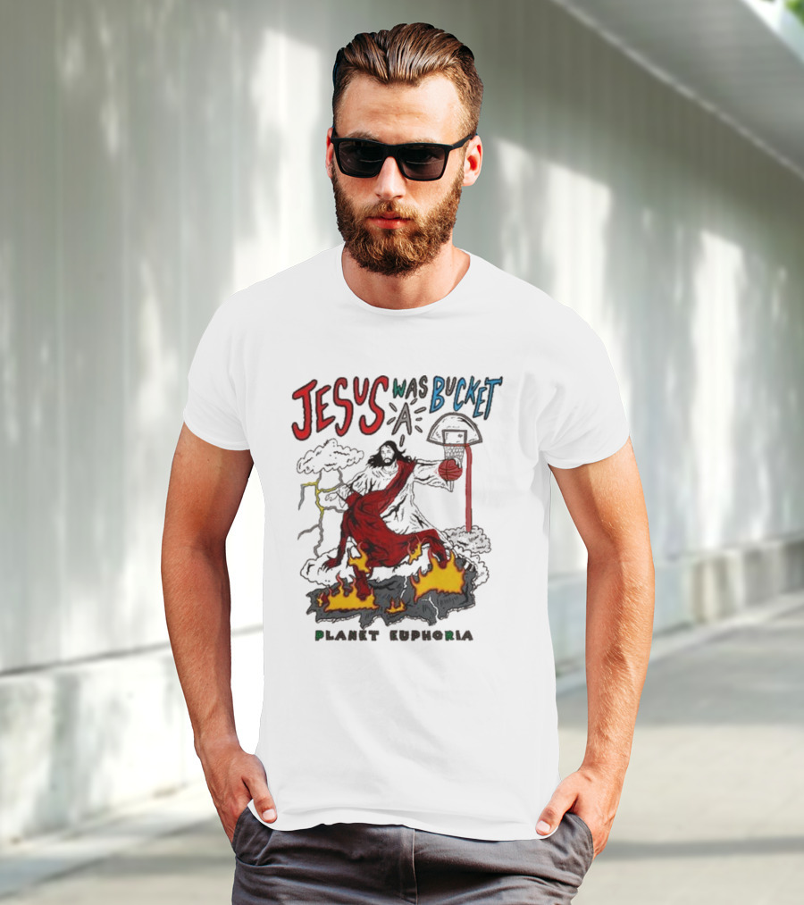 Jesus Was Bucket A Basketball Planet Euphoria Clouds Flames Thunderstorm T-Shirt