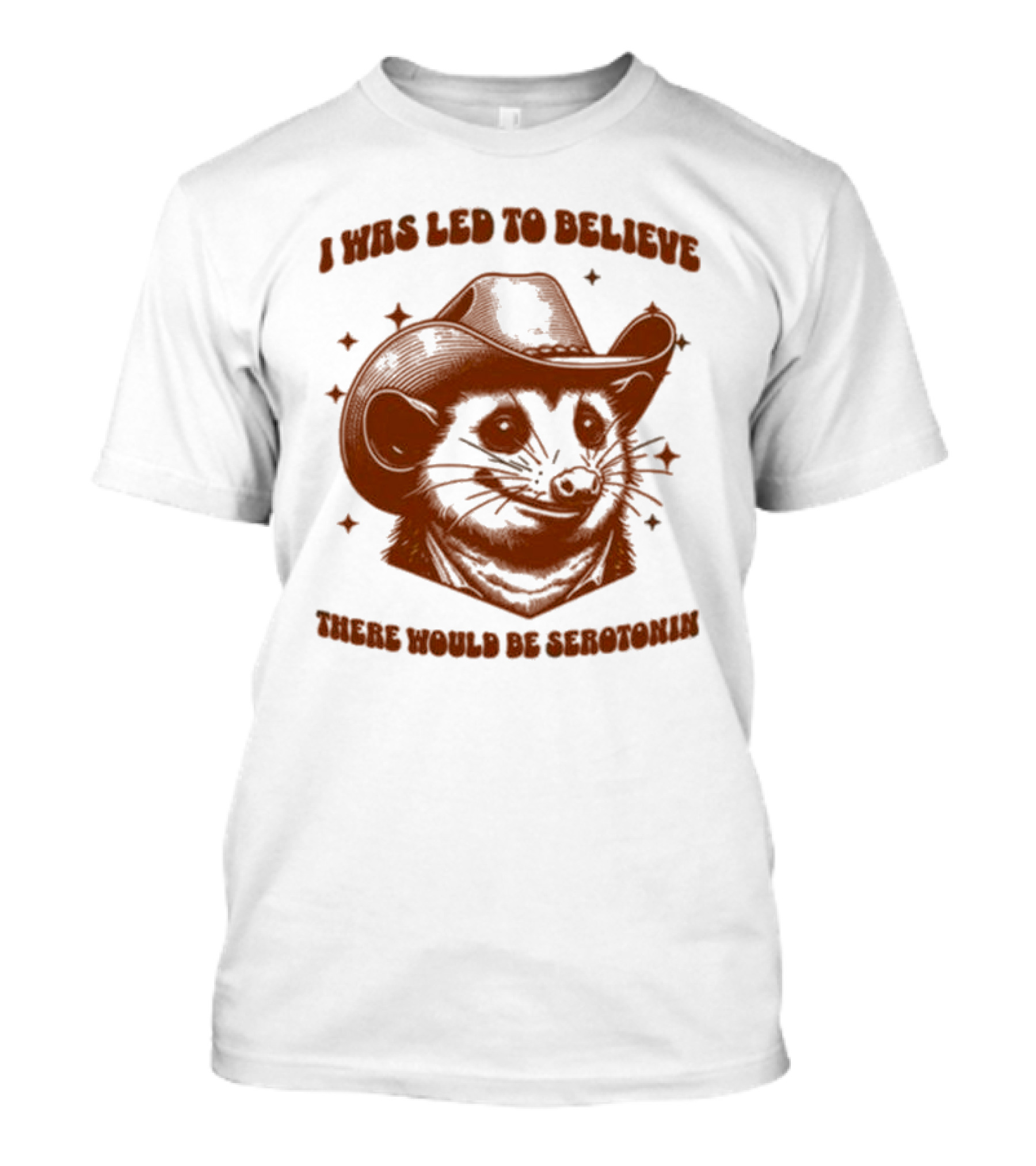 Raccoon Wearing Cowboy Hat I Was Led To Believe There Would Be Serotonin T-Shirt