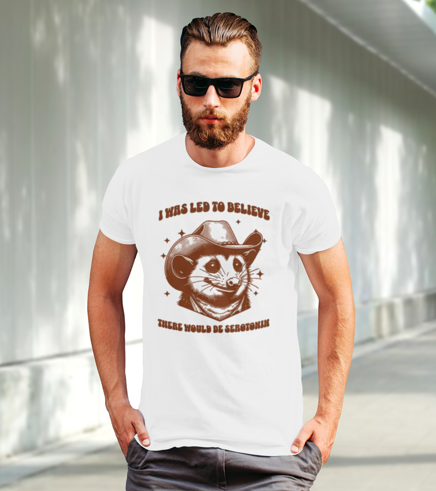 Raccoon Wearing Cowboy Hat I Was Led To Believe There Would Be Serotonin T-Shirt