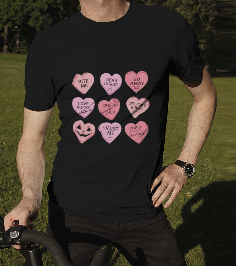 Candy Hearts Bite Me Dead Inside Go Away Love Sucks Single 4 Ever Spooky Vibes Haunt Me Cupid Is Stupid T-Shirt