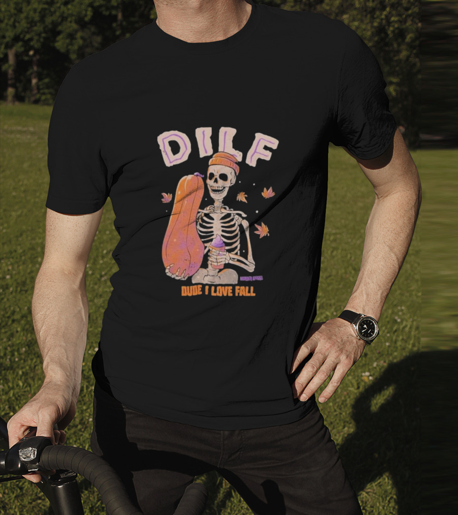 Dude I Love Fall DILF Murder Apparel Skeleton Pumpkin Autumn Leaves T-Shirt