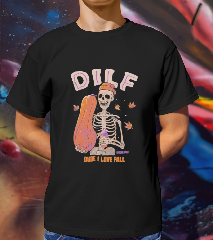 Dude I Love Fall DILF Murder Apparel Skeleton Pumpkin Autumn Leaves T-Shirt