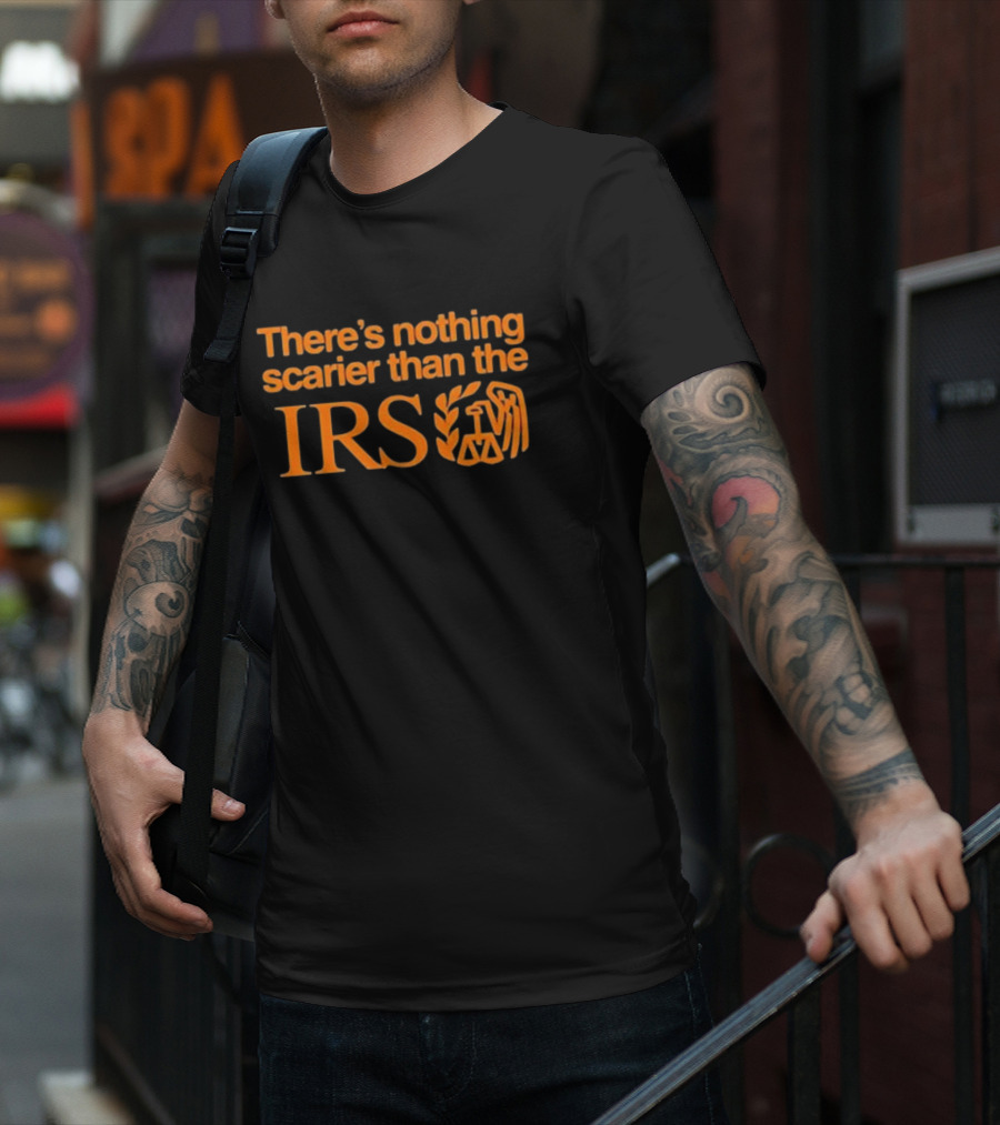 There’s Nothing Scarier Than The IRS Iconic Symbol Humor T-Shirt