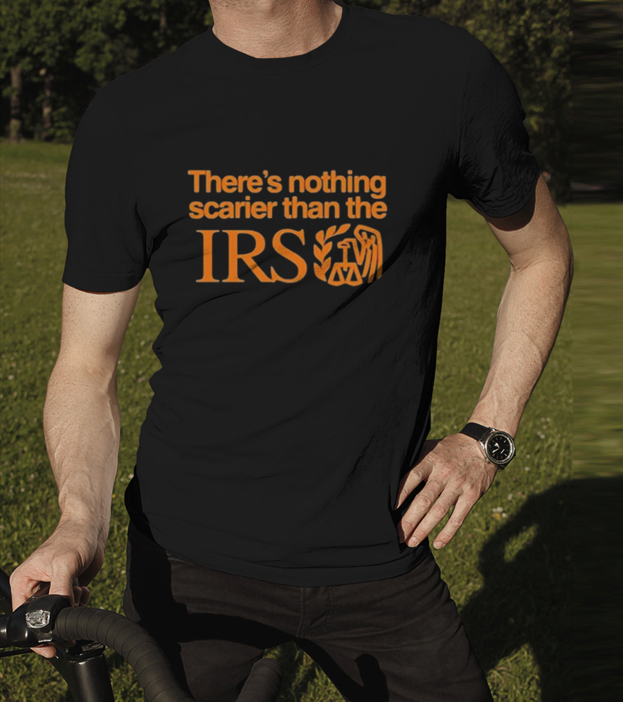 There’s Nothing Scarier Than The IRS Iconic Symbol Humor T-Shirt