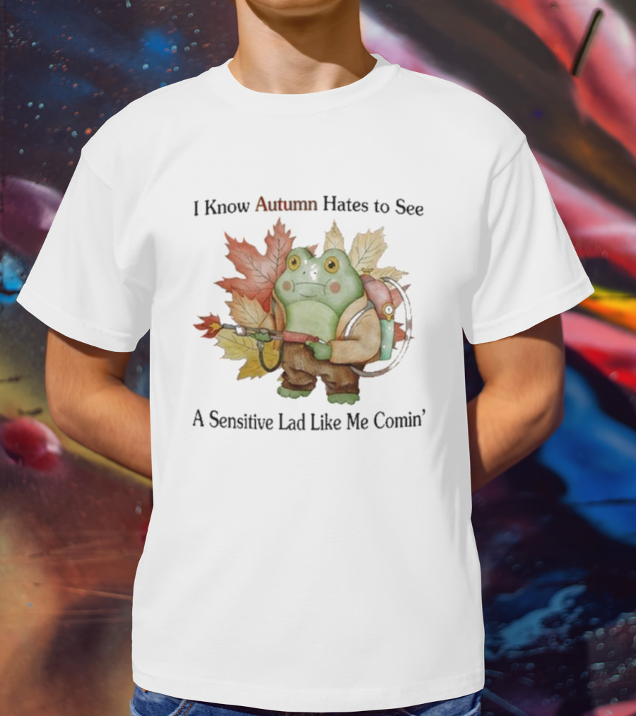 I Know Autumn Hates To See A Sensitive Lad Like Me Comin’ Leaf-Holding Frog With Backpack T-Shirt