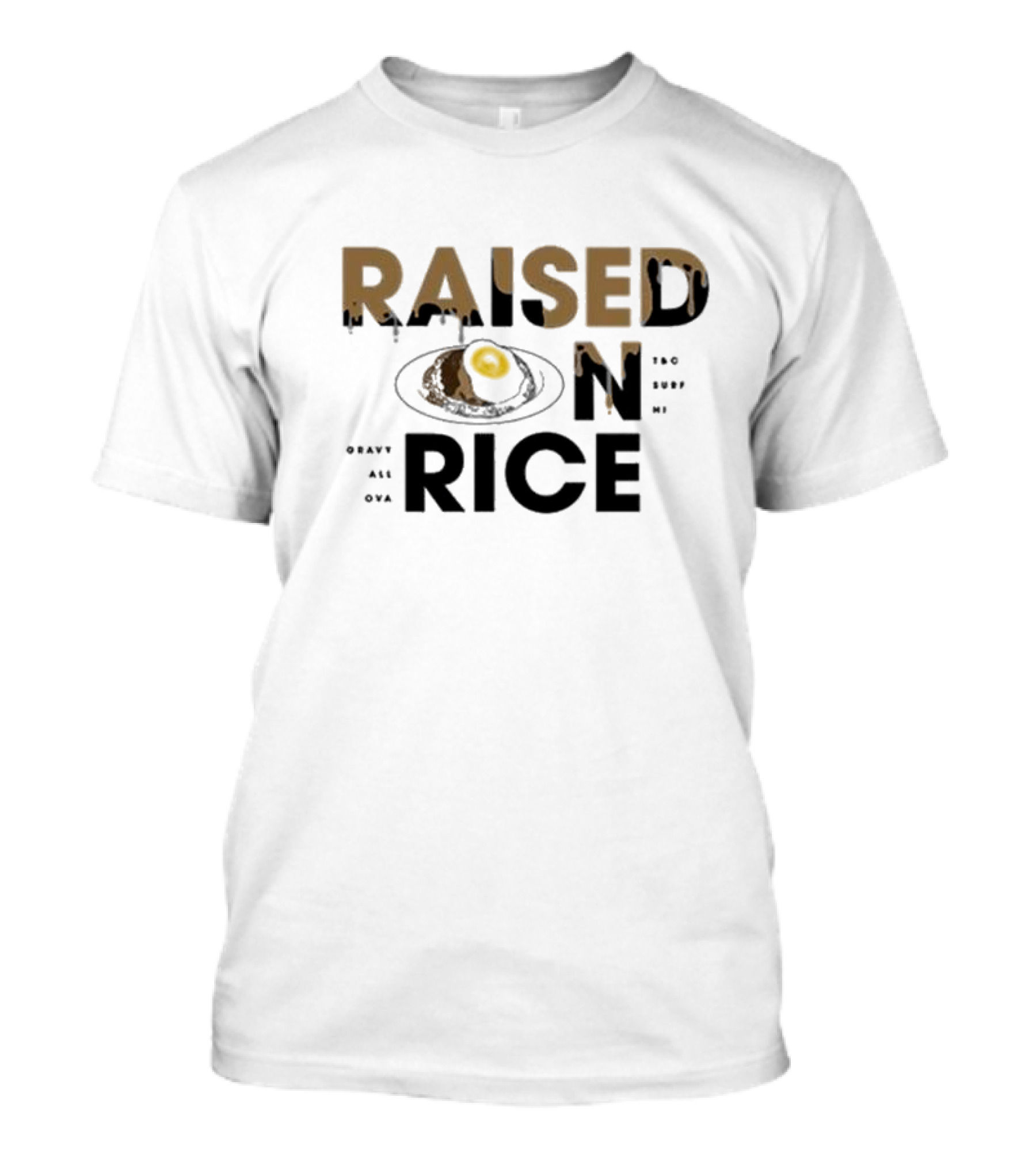 Raised On Rice T&C Surf Gravy All Over Me T-Shirt