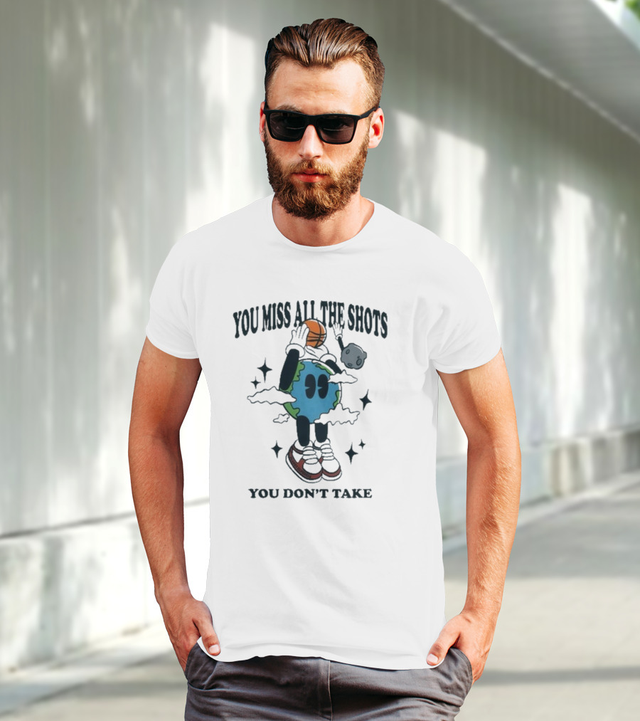 You Miss All The Shots You Don’t Take Cartoon Earth Basketball Planet Euphoria T-Shirt