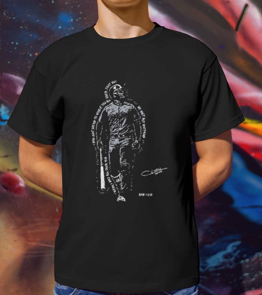 I Was All Over Him Text Portrait With Baseball Bat T-Shirt