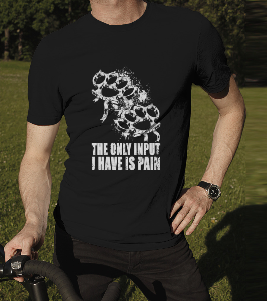 Crown Magnetar The Only Input I Have Is Pain Brass Knuckles T-Shirt