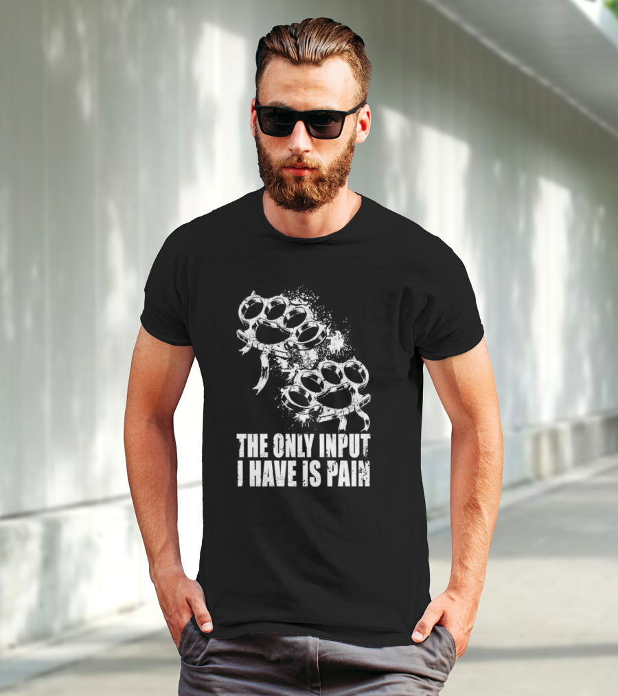 Crown Magnetar The Only Input I Have Is Pain Brass Knuckles T-Shirt