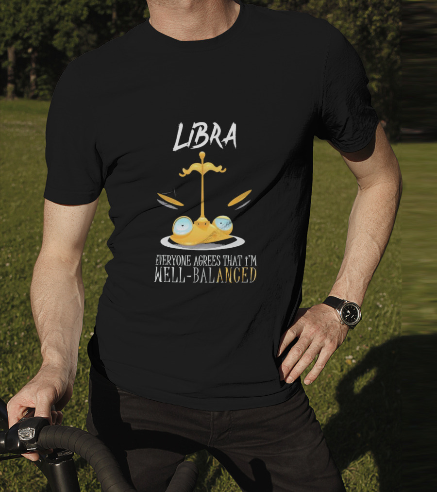 Libra Everyone Agrees That I’m Well Balanced Scales And Eyes T-Shirt