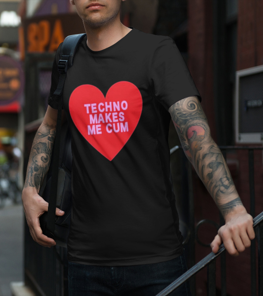 Techno Makes Me Cum Heart T-Shirt