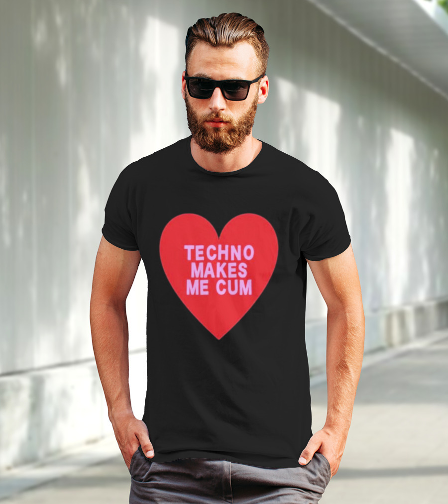 Techno Makes Me Cum Heart T-Shirt