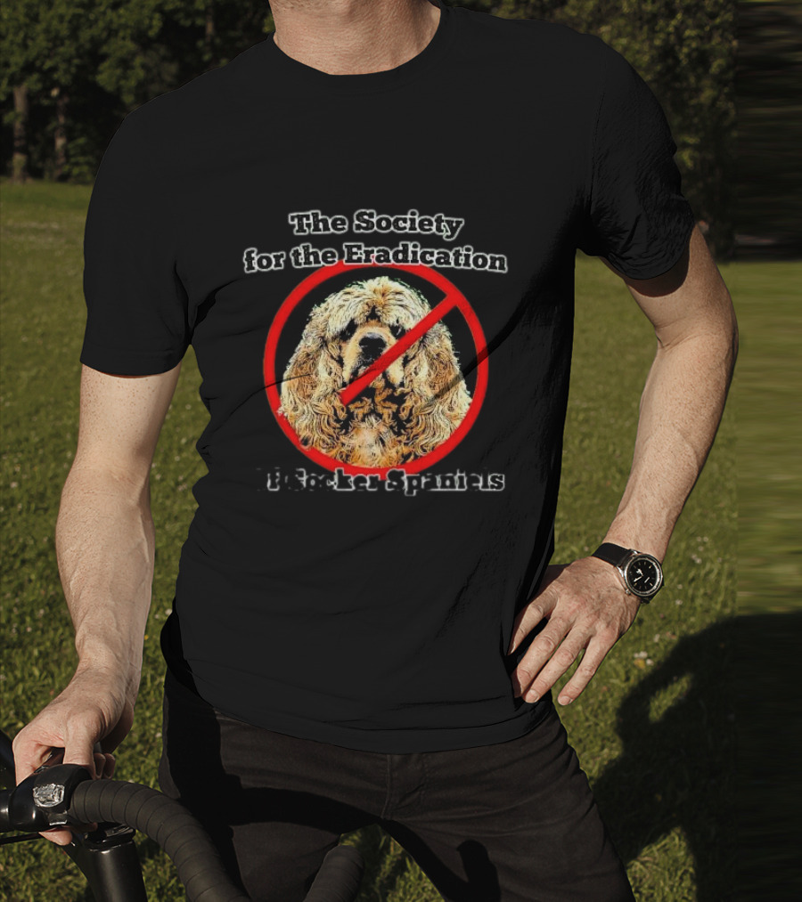 The Society For The Eradication Of Cocker Spaniels T-Shirt