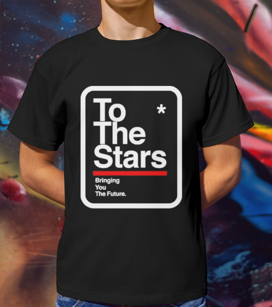 To The Stars Bringing You The Future T-Shirt