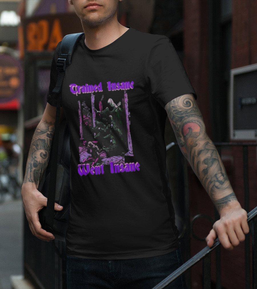 Trained Insane Went Insane Purple Gothic Horror Scene T-Shirt
