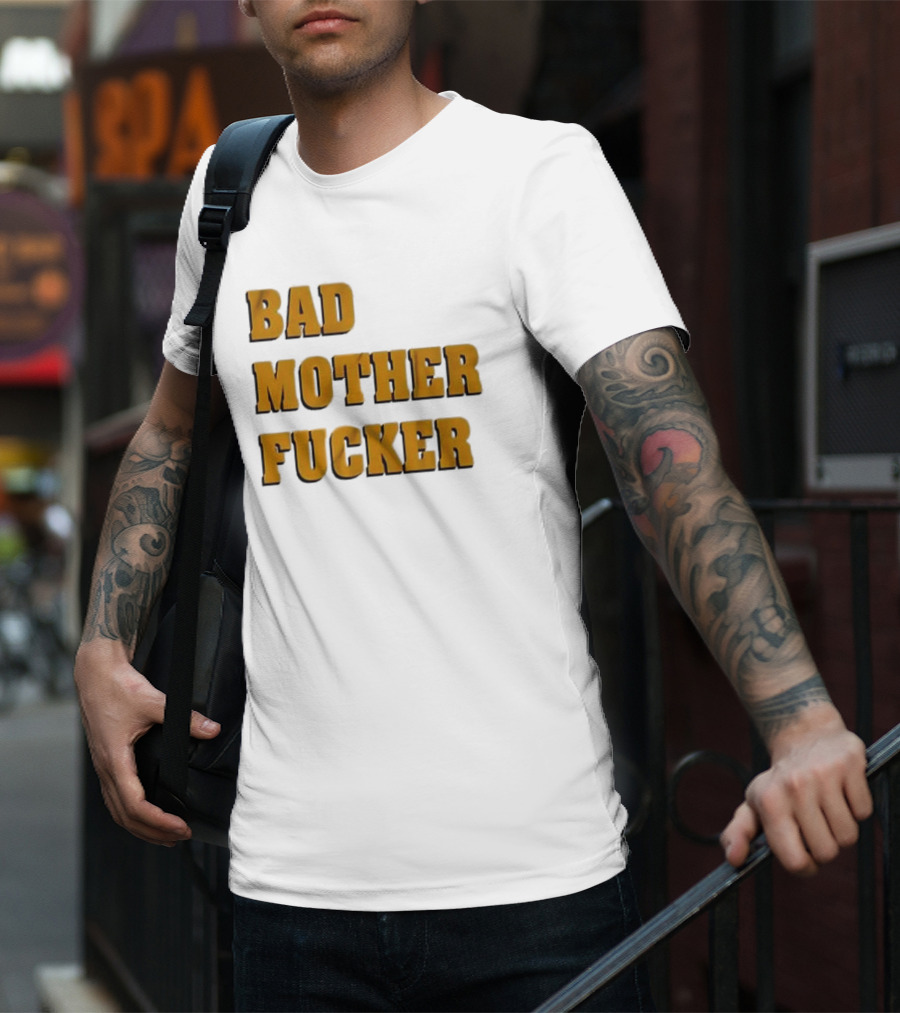 Bad Mother Fucker T-Shirt