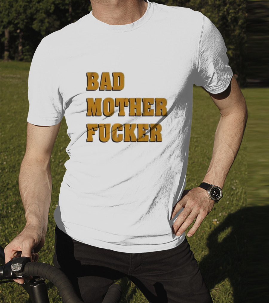 Bad Mother Fucker T-Shirt