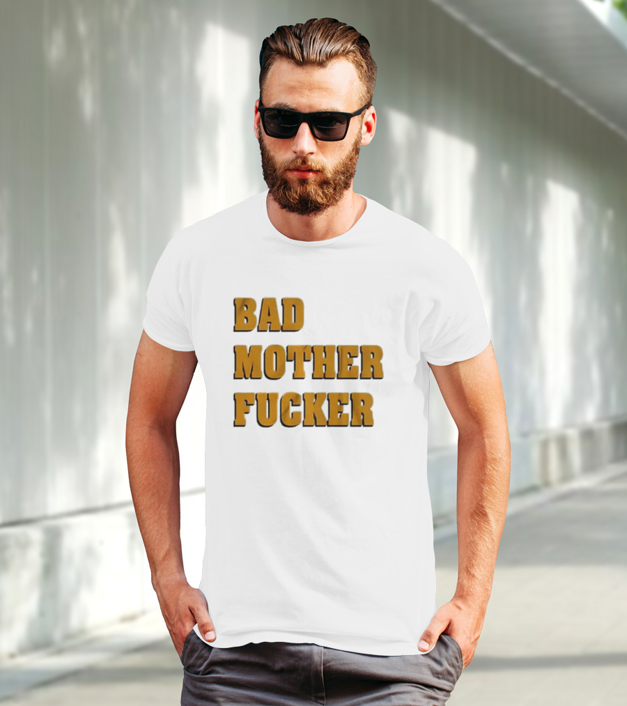Bad Mother Fucker T-Shirt