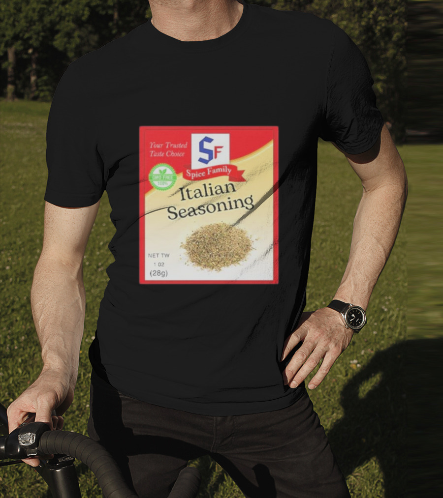 Spice Family Italian Seasoning Your Trusted Taste Choice 28g GMO Free T-Shirt