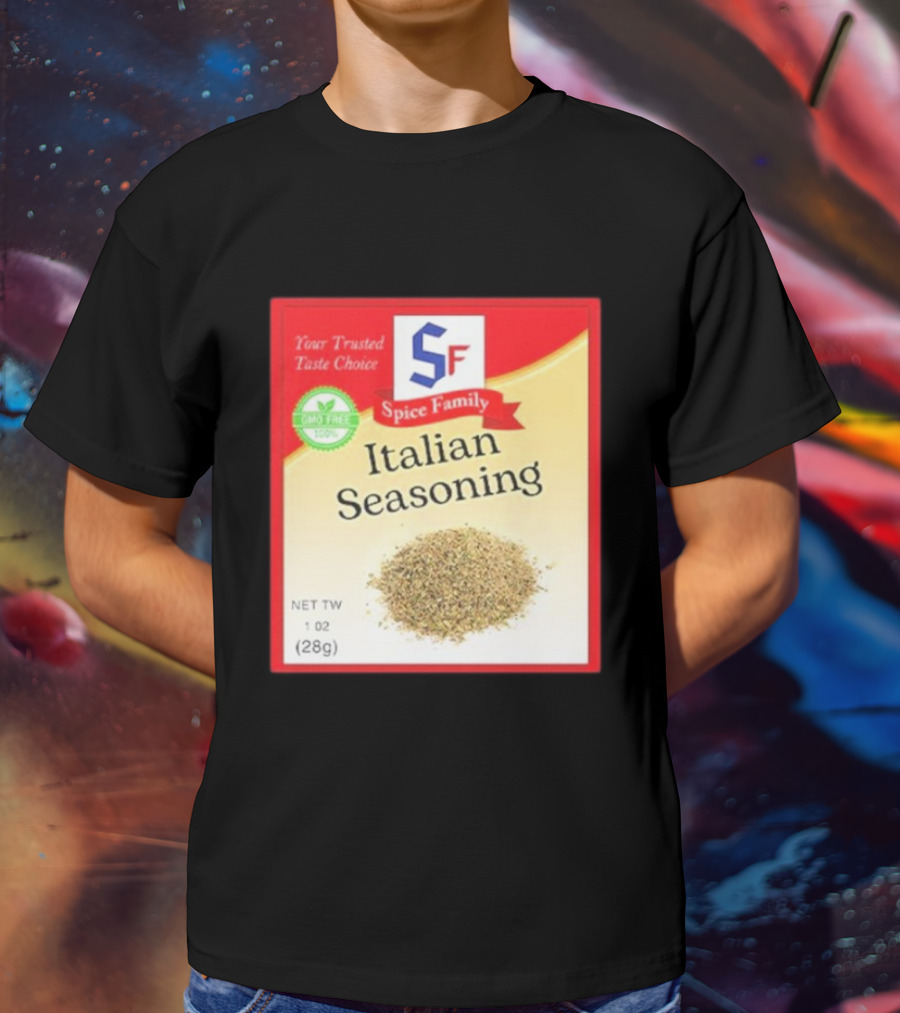 Spice Family Italian Seasoning Your Trusted Taste Choice 28g GMO Free T-Shirt