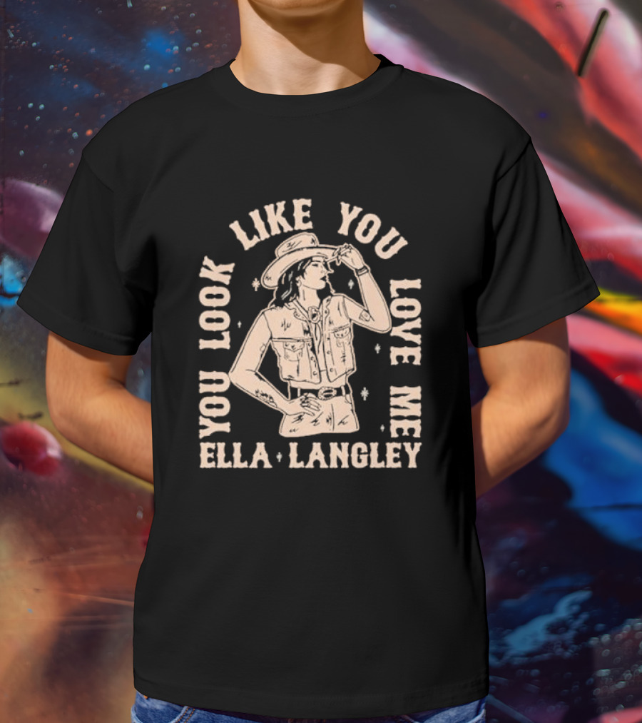 Ella Langley You Look Like You Love Me Western Cowgirl T-Shirt