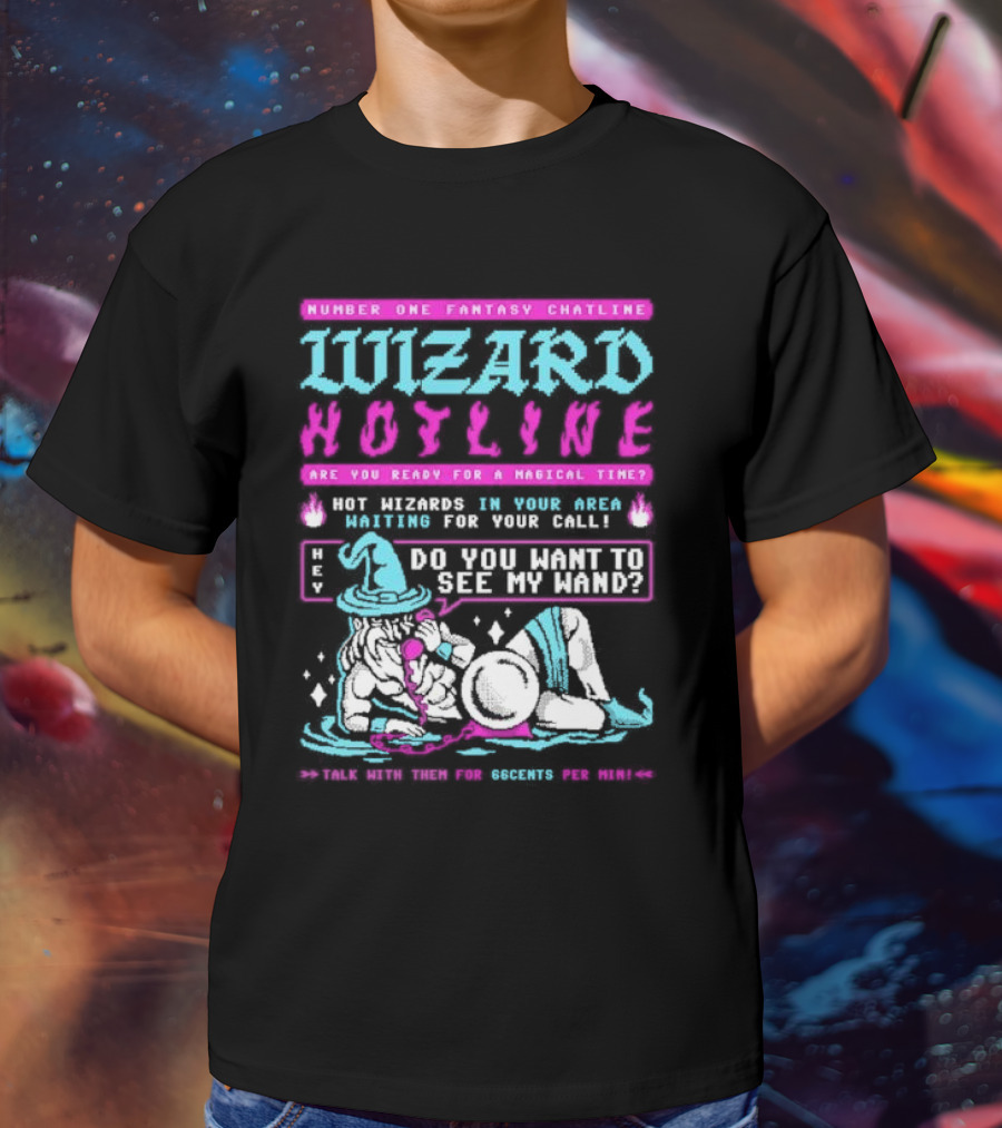 Wizard Hotline Fantasy Chatline Magical Time Do You Want To See My Wand T-Shirt