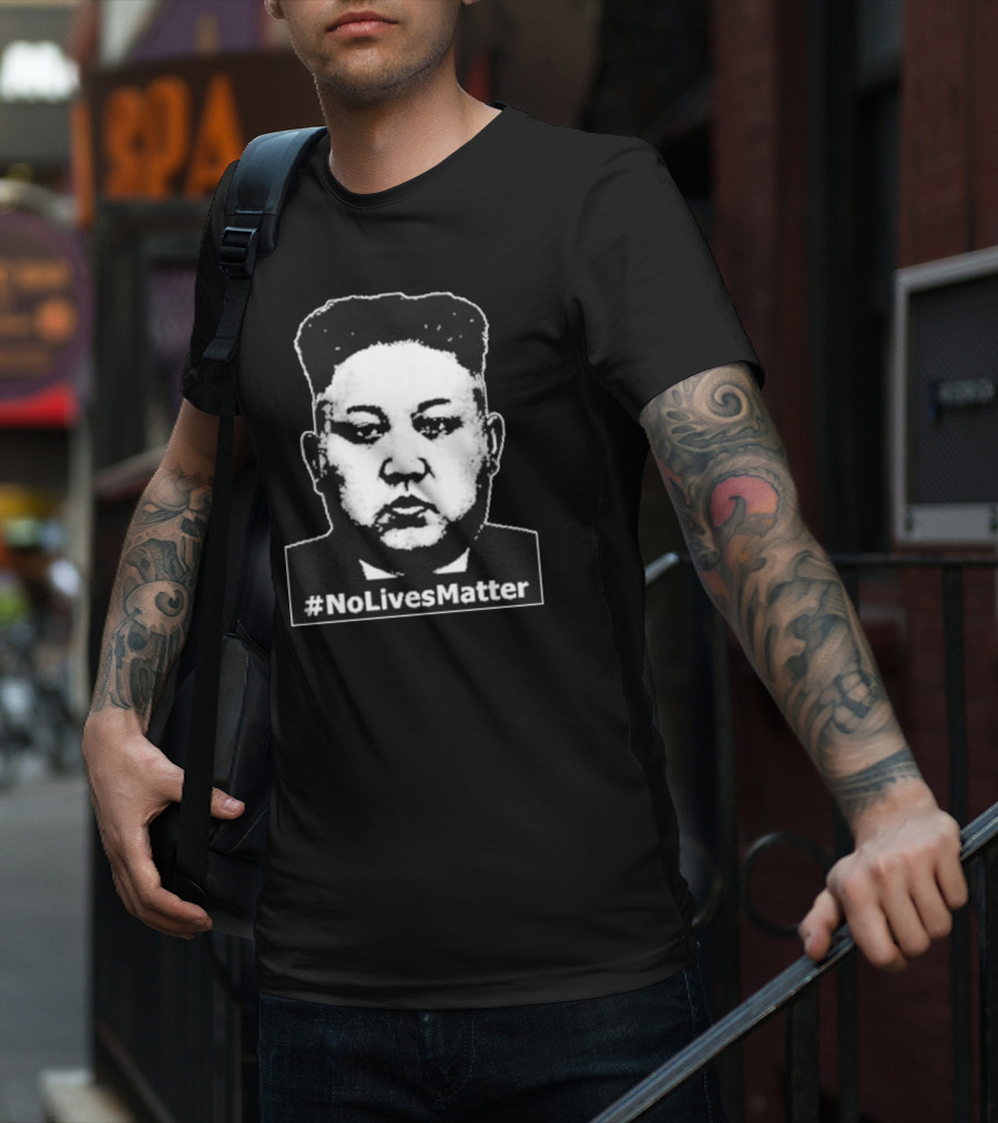 Kim Jong Un Face No Lives Matter T-Shirt