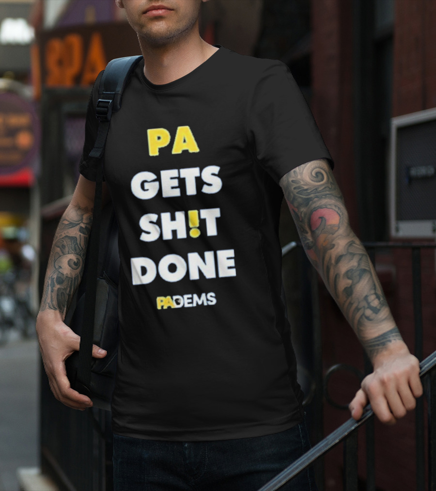 PA Gets Shit Done PADEMS T-Shirt