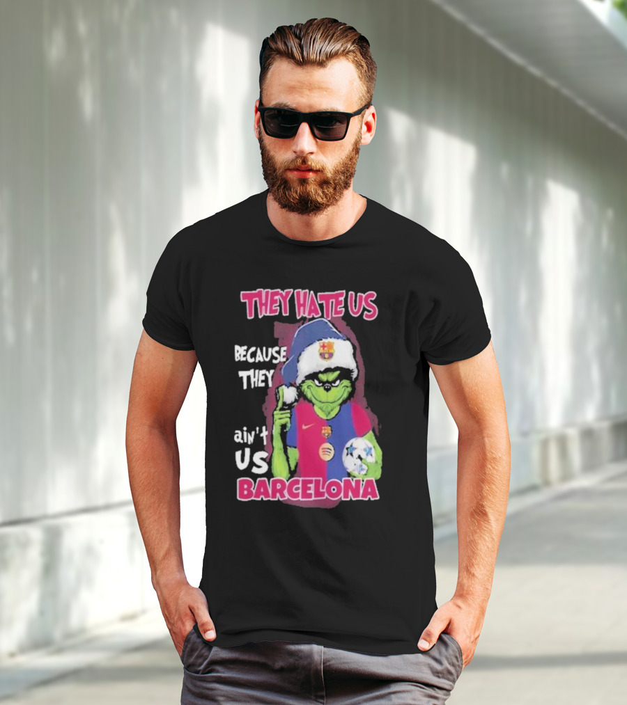 THEY HATE US BECAUSE THEY AIN'T US BARCELONA GRINCH SOCCER BALL T-Shirt