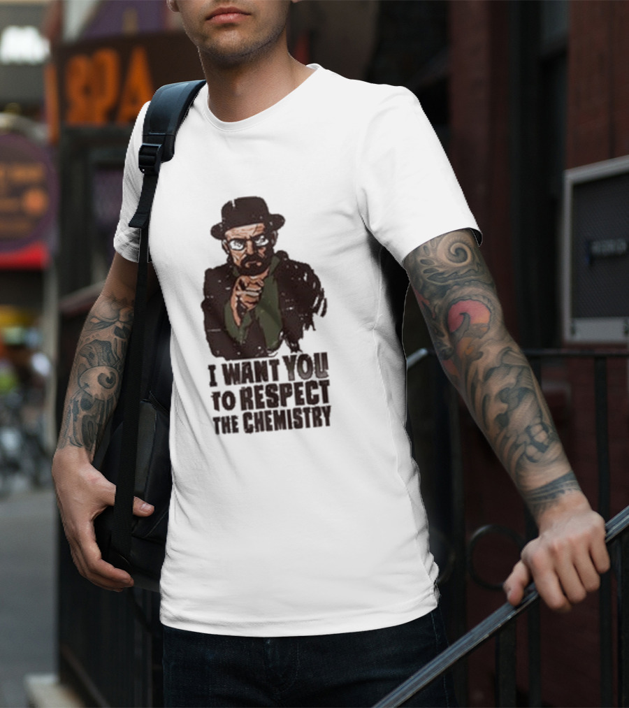 I Want You To Respect The Chemistry Breaking Bad Heisenberg T-Shirt