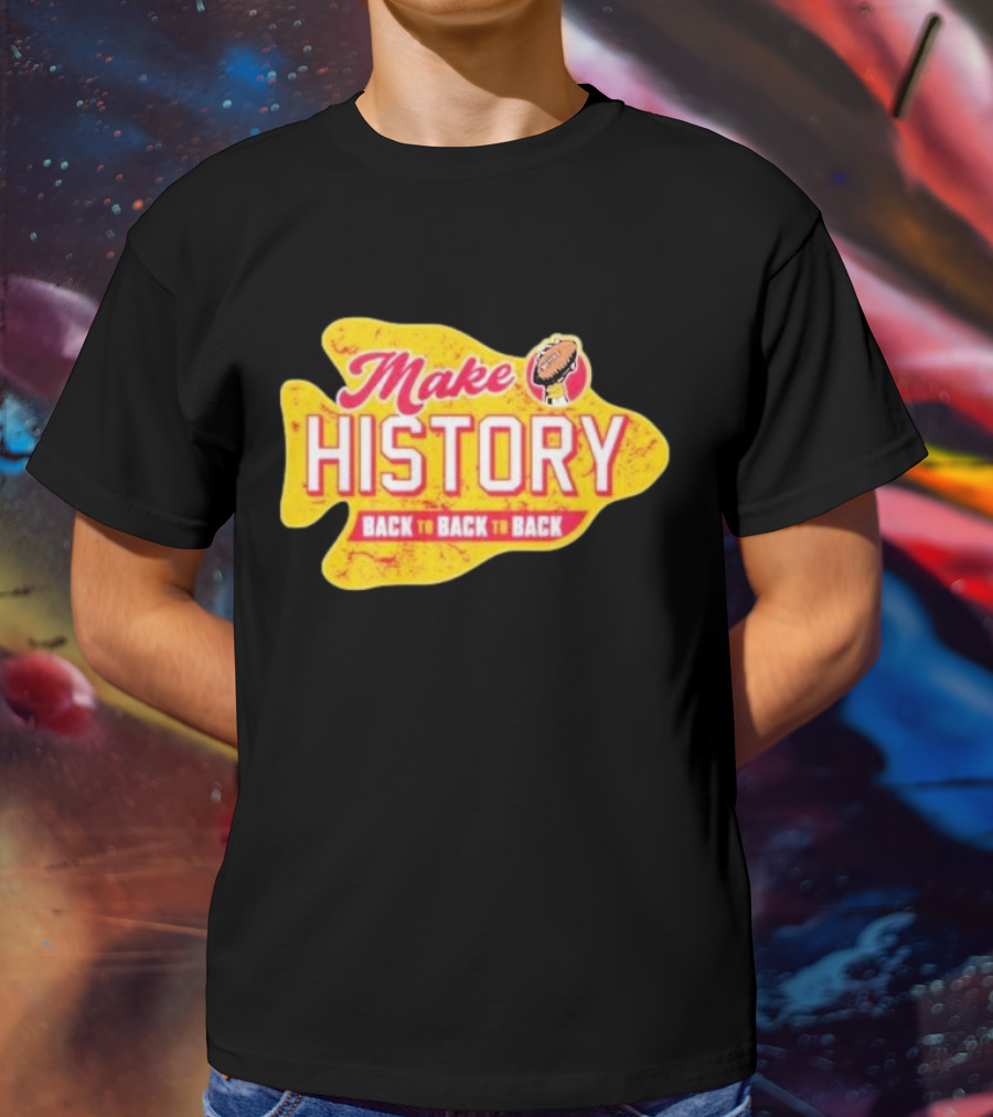 Make History Back To Back To Back Kansas City Chiefs Football Arrowhead T-Shirt