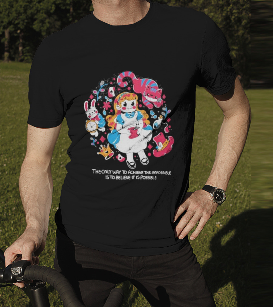 Wonderland Girl Alice The Only Way To Achieve The Impossible Is To Believe It Is Possible Cheshire Cat White Rabbit Playing Cards T-Shirt