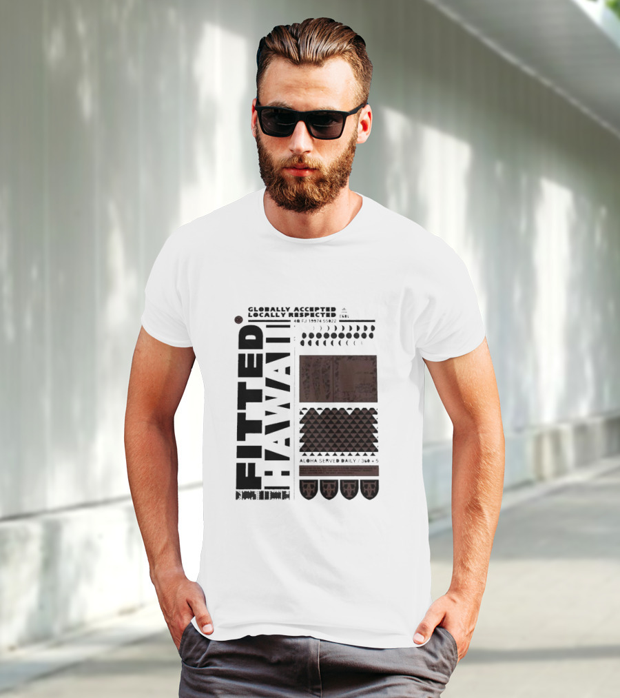 Globally Accepted Locally Respected Fitted Hawaii Aloha Served Daily 306 5 40 Fj 18974 56022 T-Shirt