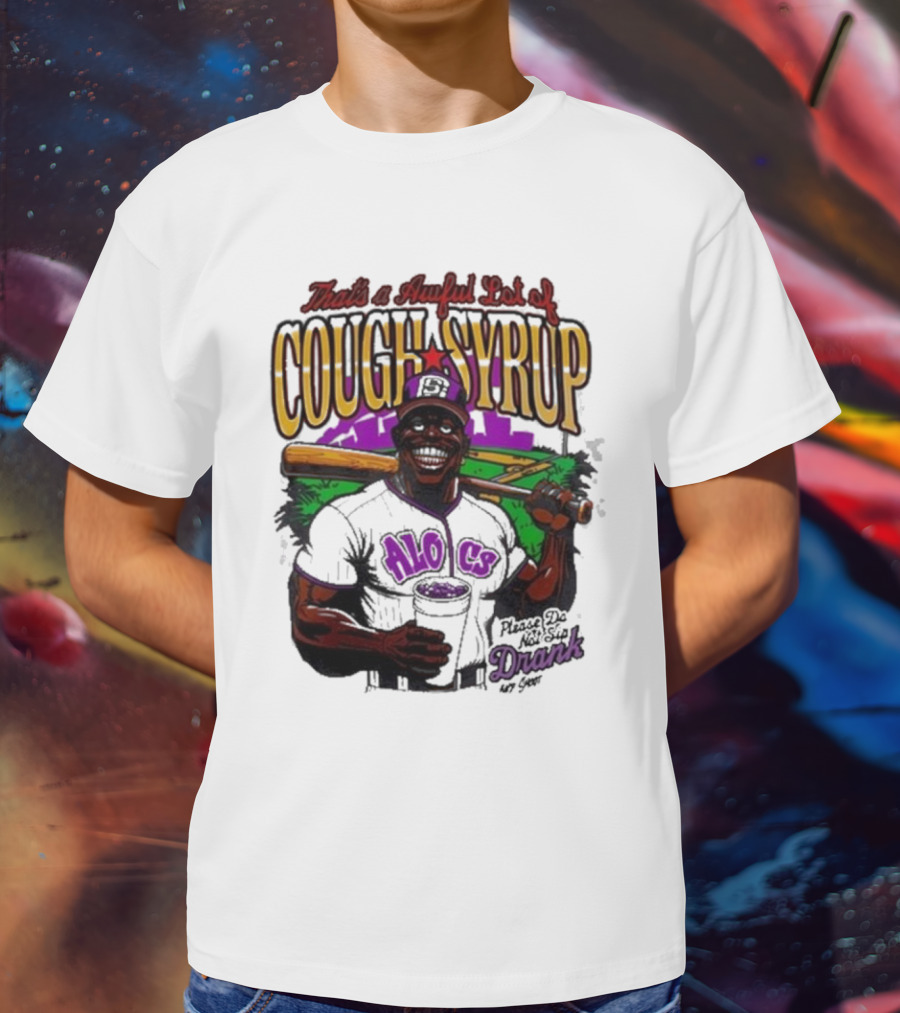 That's A Awful Lot Of Cough Syrup Please Do Not Sip Drank 107 Fever Baseball T-Shirt